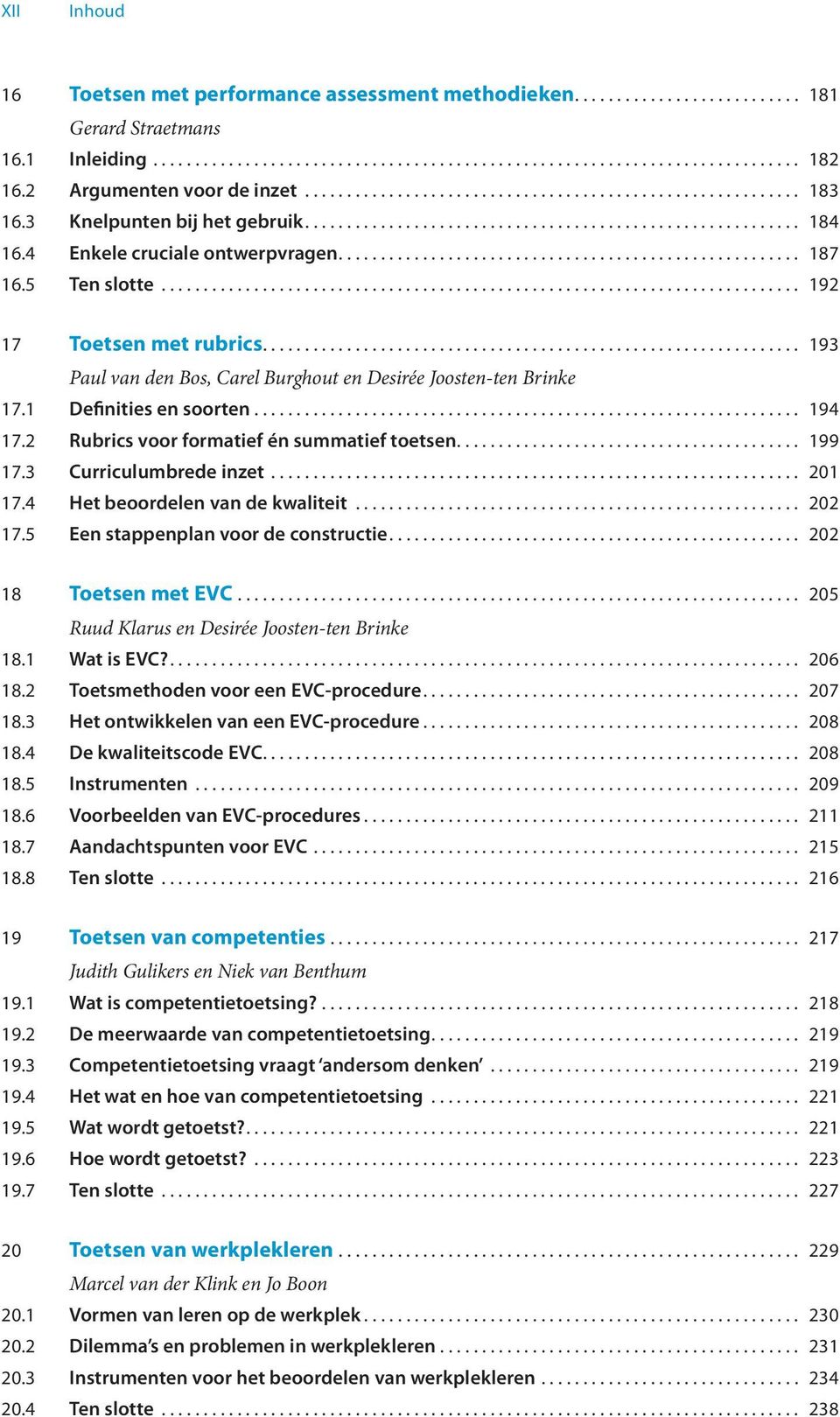 4 Enkele cruciale ontwerpvragen....................................................... 187 16.5 Ten slotte............................................................................ 192 17 Toetsen met rubrics.