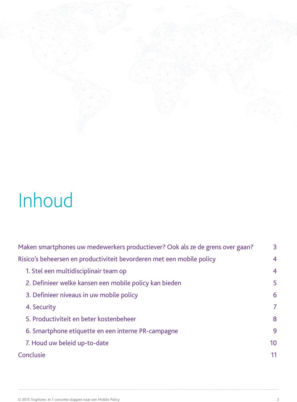 Definieer welke kansen een mobile policy kan bieden 5 3. Definieer niveaus in uw mobile policy 6 4. Security 7 5.