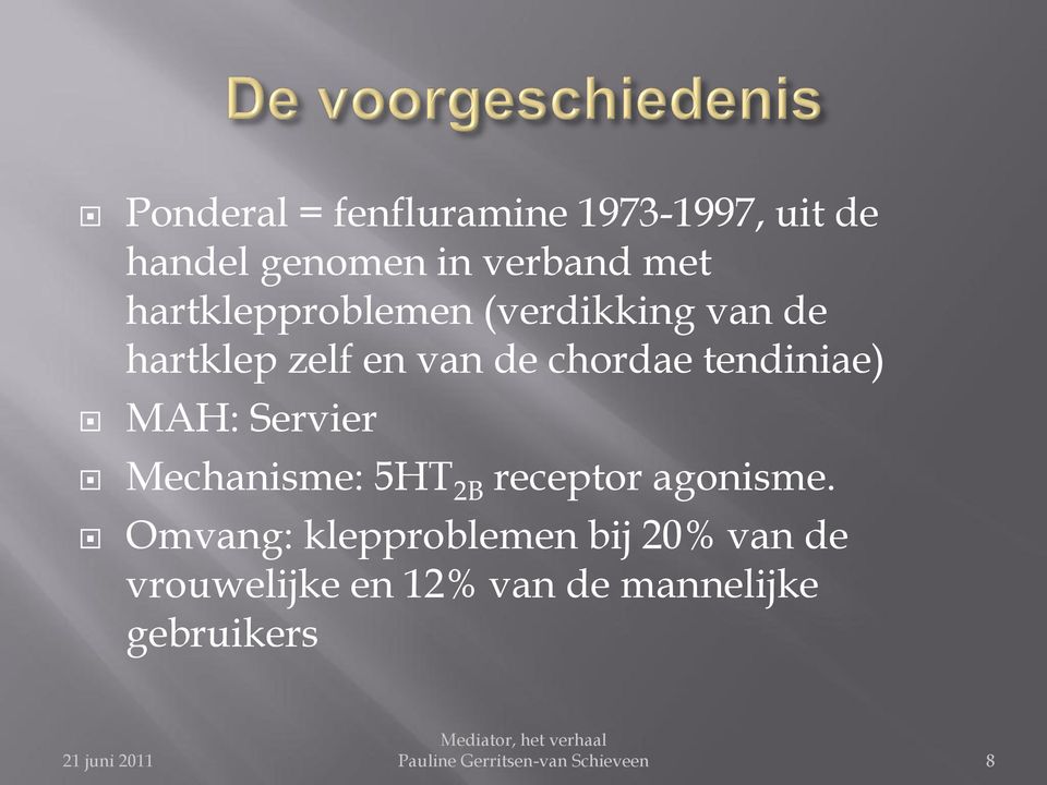 tendiniae) MAH: Servier Mechanisme: 5HT 2B receptor agonisme.