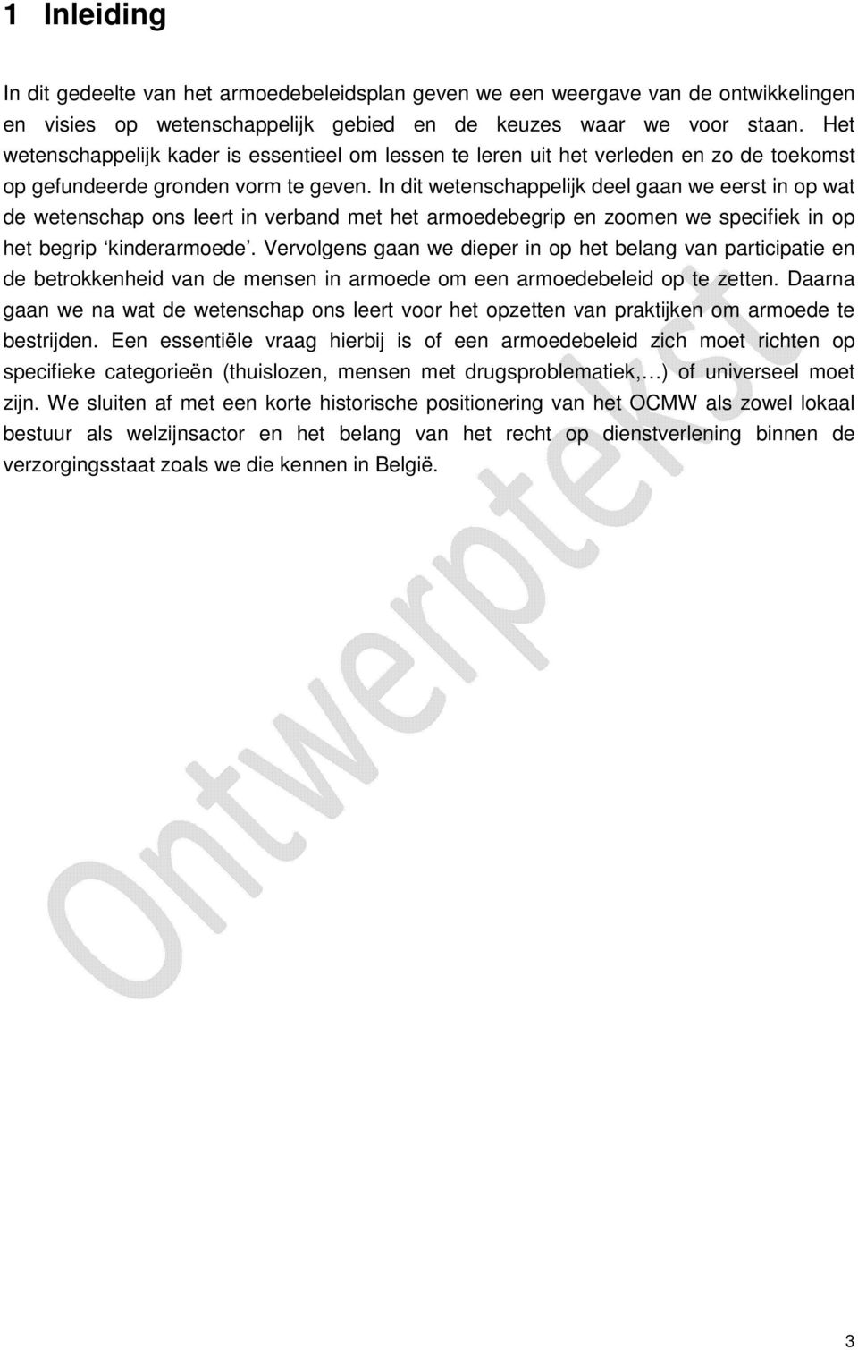 In dit wetenschappelijk deel gaan we eerst in op wat de wetenschap ons leert in verband met het armoedebegrip en zoomen we specifiek in op het begrip kinderarmoede.