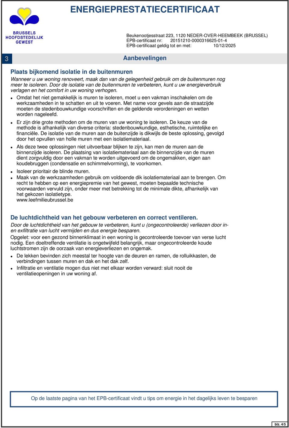 Omdat het niet gemakkelijk is muren te isoleren, moet u een vakman inschakelen om de werkzaamheden in te schatten en uit te voeren.