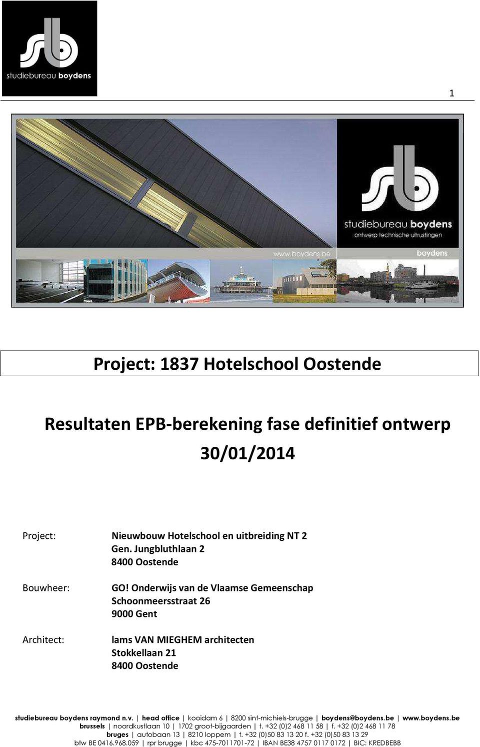 Jungbluthlaan 2 8400 Oostende Bouwheer: Architect: GO!