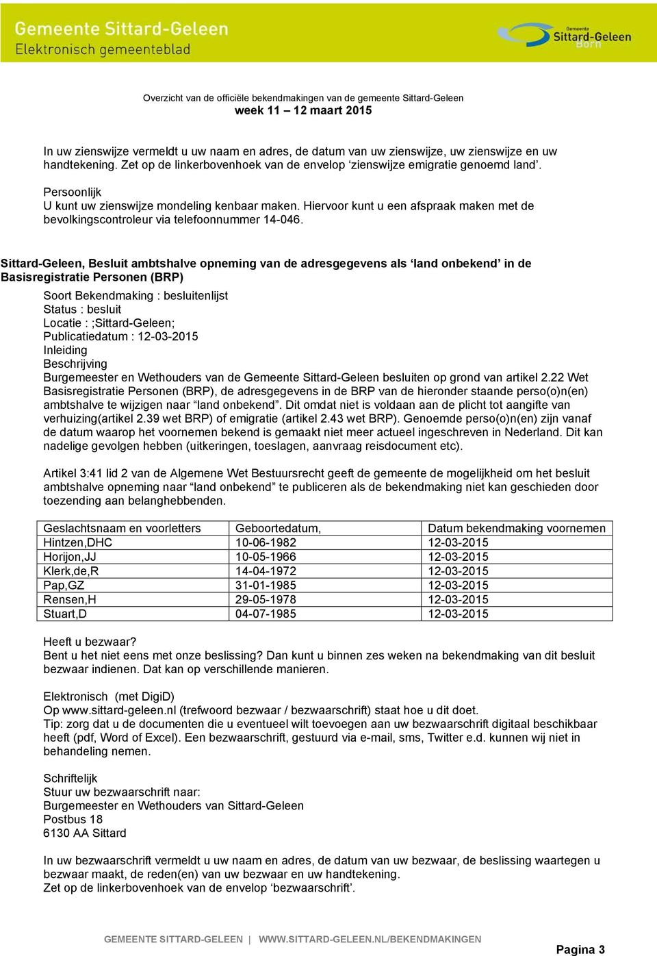 Sittard-Geleen, Besluit ambtshalve opneming van de adresgegevens als land onbekend in de Burgemeester en Wethouders van de Gemeente Sittard-Geleen besluiten op grond van artikel 2.