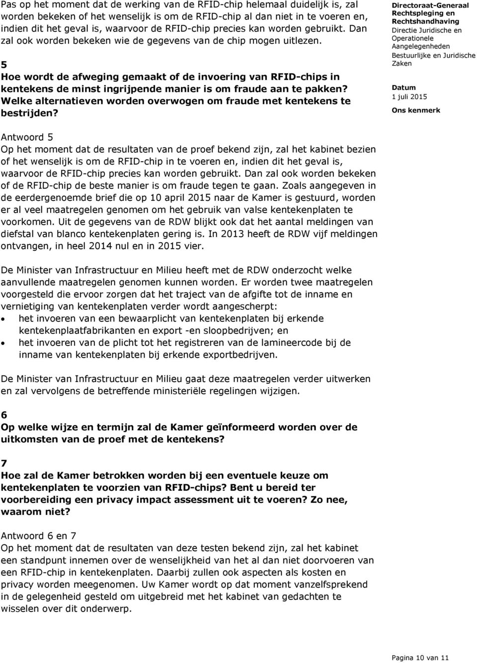 5 Hoe wordt de afweging gemaakt of de invoering van RFID-chips in kentekens de minst ingrijpende manier is om fraude aan te pakken?