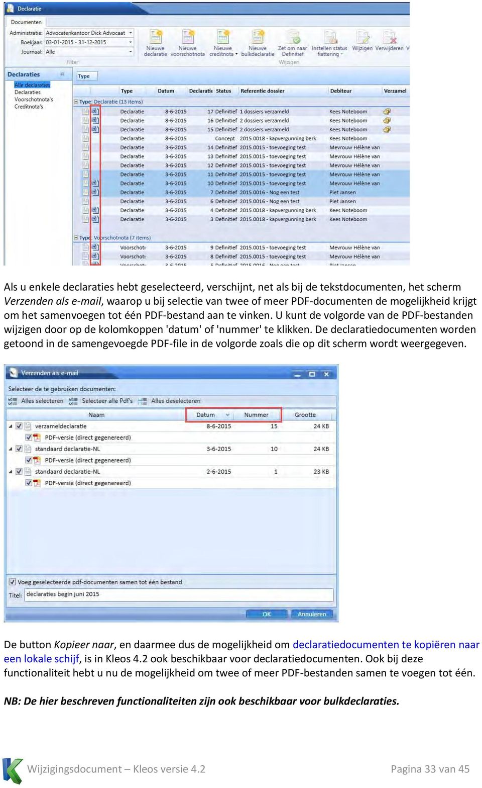 De declaratiedocumenten worden getoond in de samengevoegde PDF-file in de volgorde zoals die op dit scherm wordt weergegeven.
