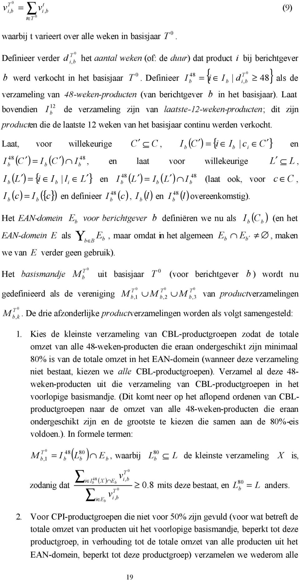 Laat ovenden 12 I de verzamelng zjn van laatste-12-weken-producten; dt zjn producten de de laatste 12 weken van het assjaar contnu werden verkocht.