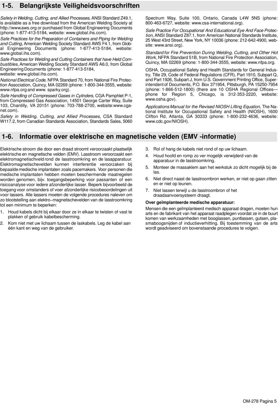 Safe Practices for the Preparation of Containers and Piping for Welding and Cutting, American Welding Society Standard AWS F4.1, from Global Engineering Documents (phone: 1-877-413-5184, website: www.