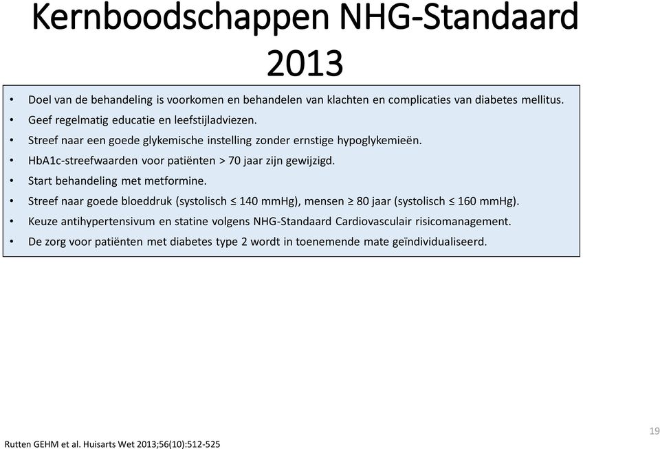 HbA1c-streefwaarden voor patiënten > 70 jaar zijn gewijzigd. Start behandeling met metformine.