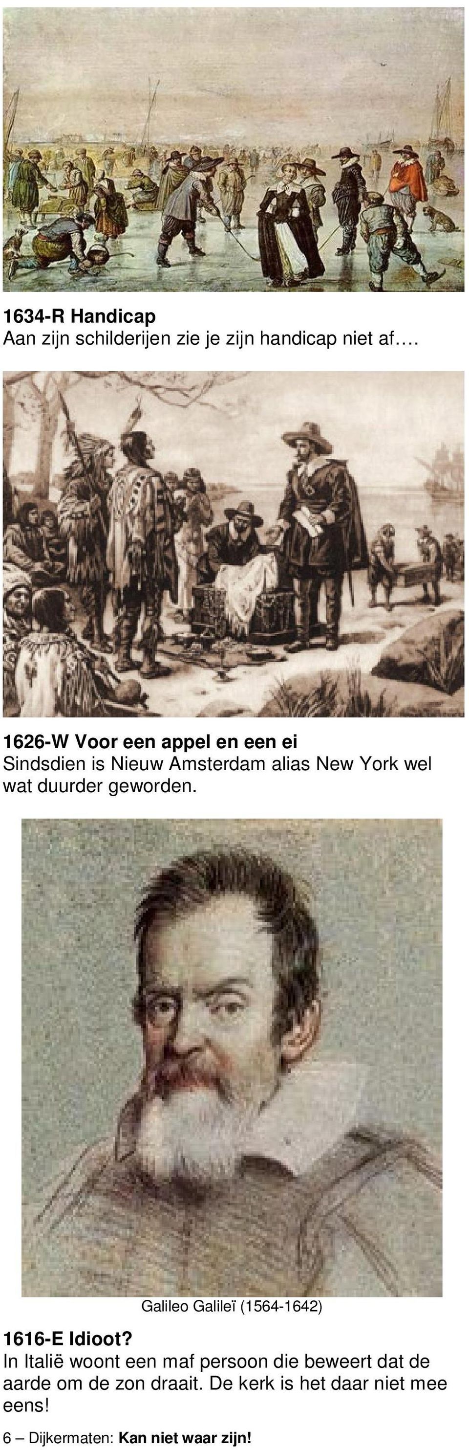 duurder geworden. Galileo Galileï (1564-1642) 1616-E Idioot?