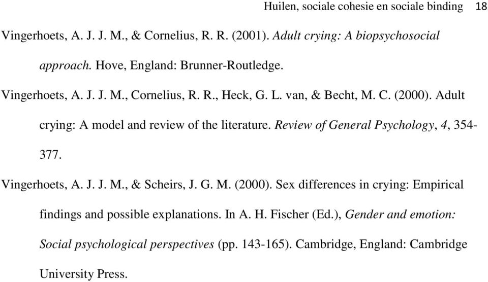 Adult crying: A model and review of the literature. Review of General Psychology, 4, 354-377. Vingerhoets, A. J. J. M., & Scheirs, J. G. M. (2000).
