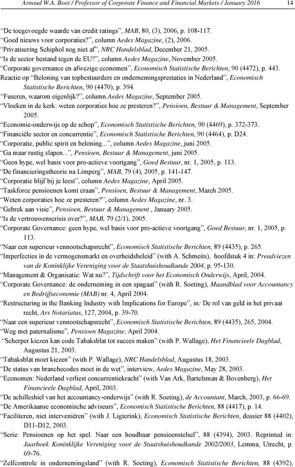 Corporate governance en afwezige economen, Economisch Statistische Berichten, 90 (4472), p. 443.