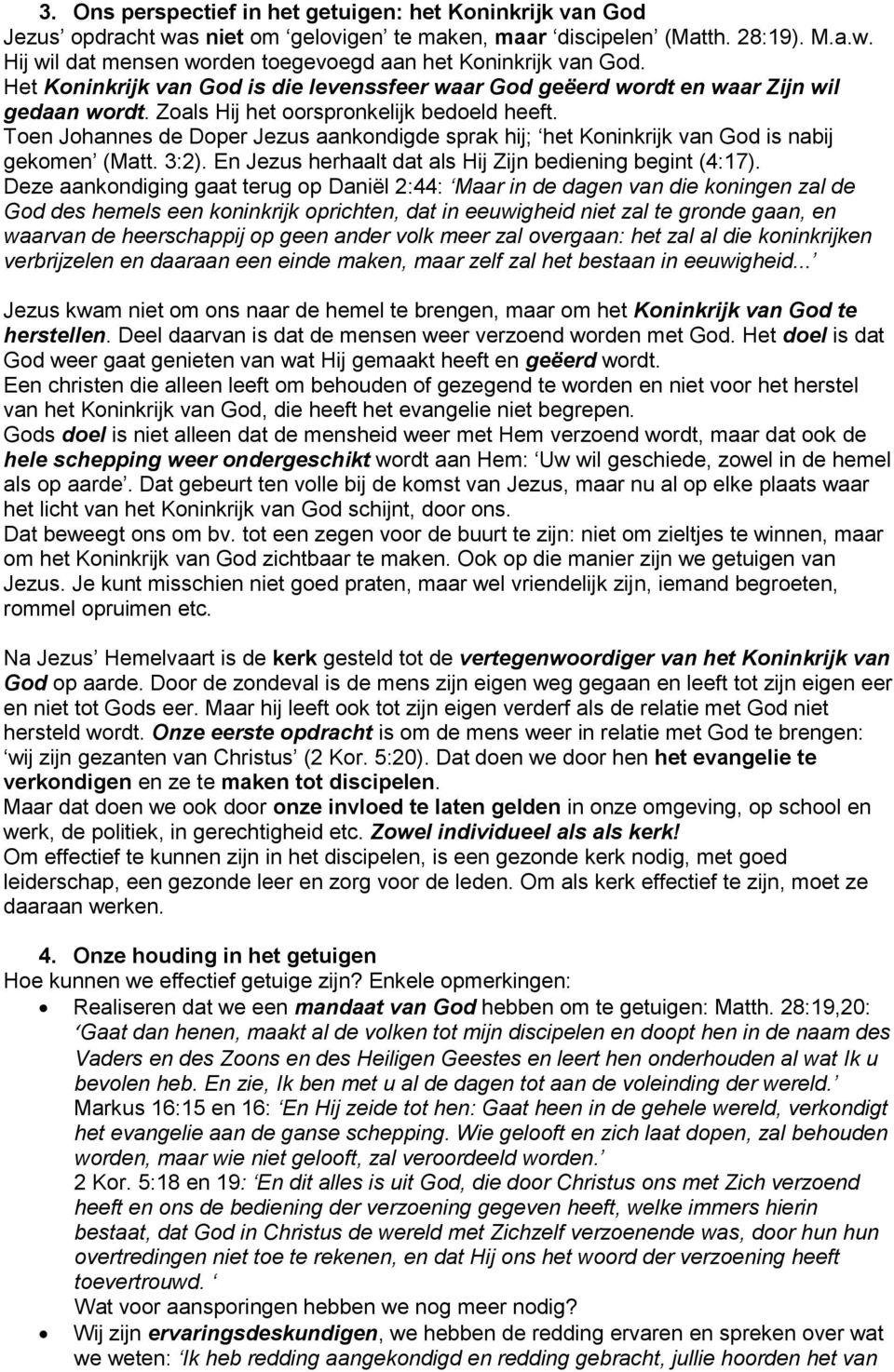 Toen Johannes de Doper Jezus aankondigde sprak hij; het Koninkrijk van God is nabij gekomen (Matt. 3:2). En Jezus herhaalt dat als Hij Zijn bediening begint (4:17).