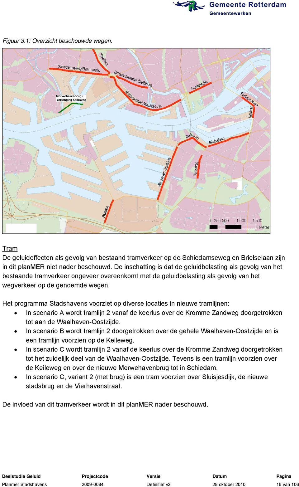Het programma Stadshavens voorziet op diverse locaties in nieuwe tramlijnen: In scenario A wordt tramlijn 2 vanaf de keerlus over de Kromme Zandweg doorgetrokken tot aan de Waalhaven-Oostzijde.