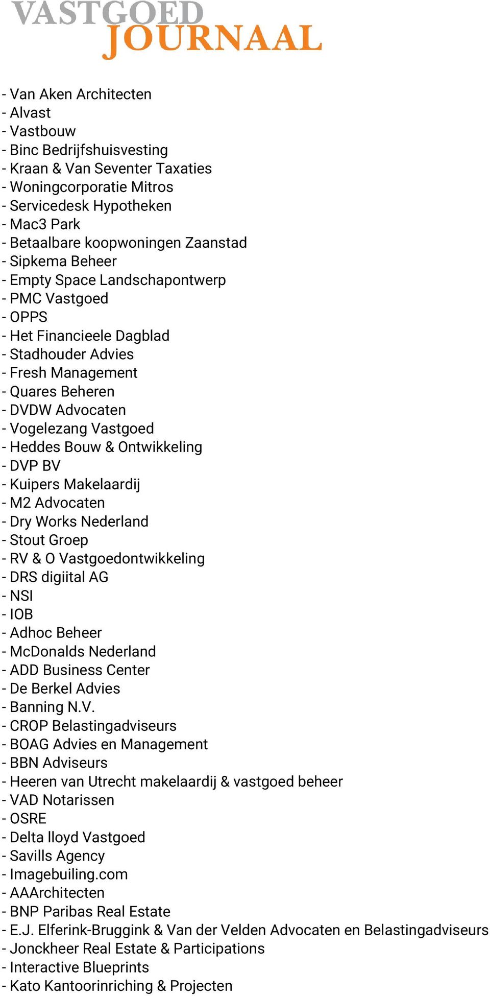 Bouw & Ontwikkeling - DVP BV - Kuipers Makelaardij - M2 Advocaten - Dry Works Nederland - Stout Groep - RV & O Vastgoedontwikkeling - DRS digiital AG - NSI - IOB - Adhoc Beheer - McDonalds Nederland