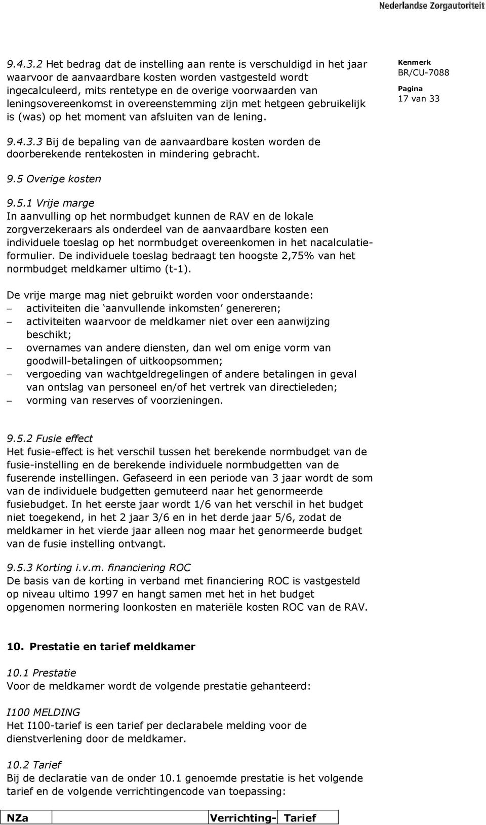 leningsovereenkomst in overeenstemming zijn met hetgeen gebruikelijk is (was) op het moment van afsluiten van de lening.