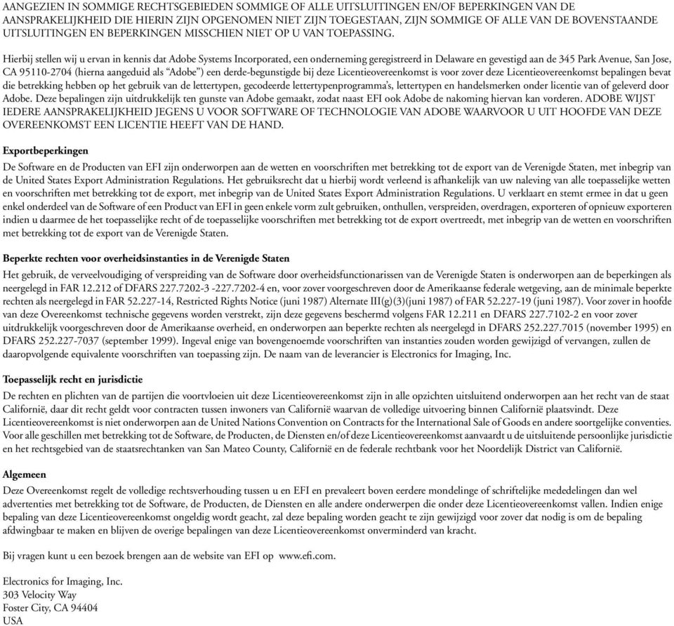 Hierbij stellen wij u ervan in kennis dat Adobe Systems Incorporated, een onderneming geregistreerd in Delaware en gevestigd aan de 345 Park Avenue, San Jose, CA 95110-2704 (hierna aangeduid als