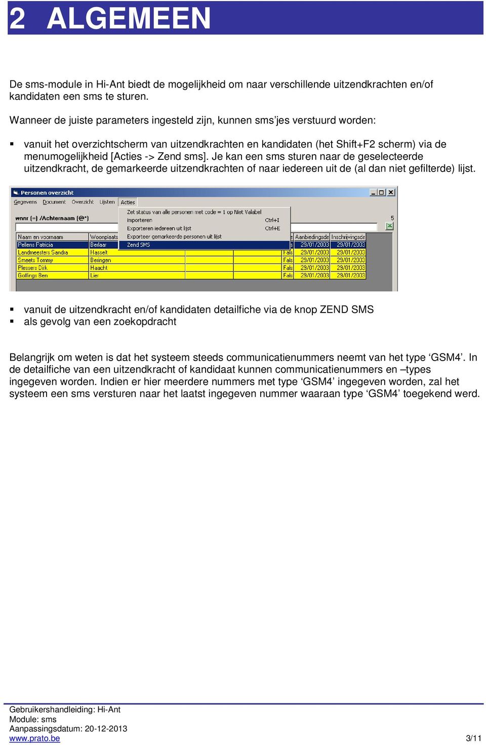 Zend sms]. Je kan een sms sturen naar de geselecteerde uitzendkracht, de gemarkeerde uitzendkrachten of naar iedereen uit de (al dan niet gefilterde) lijst.