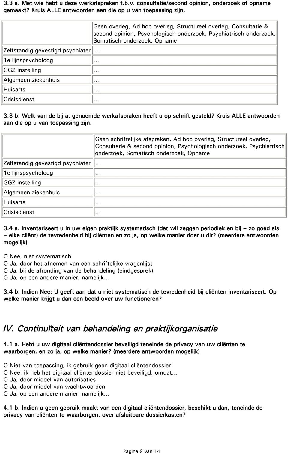 Psychologisch onderzoek, Psychiatrisch onderzoek, Somatisch onderzoek, Opname 3.3 b. Welk van de bij a. genoemde werkafspraken heeft u op schrift gesteld?