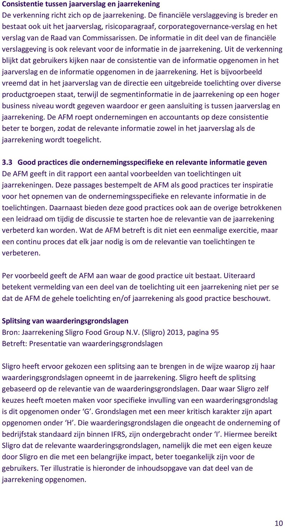 De informatie in dit deel van de financiële verslaggeving is ook relevant voor de informatie in de jaarrekening.