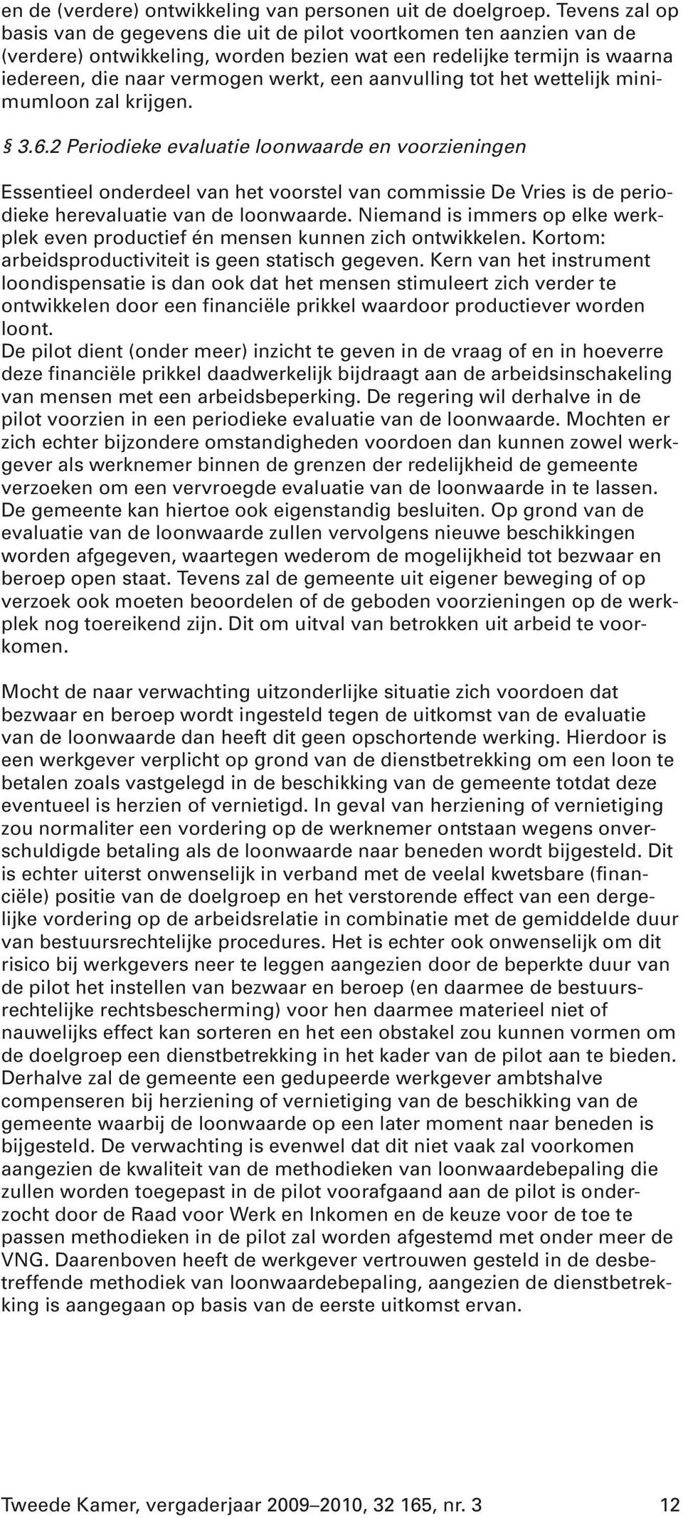 aanvulling tot het wettelijk minimumloon zal krijgen. 3.6.