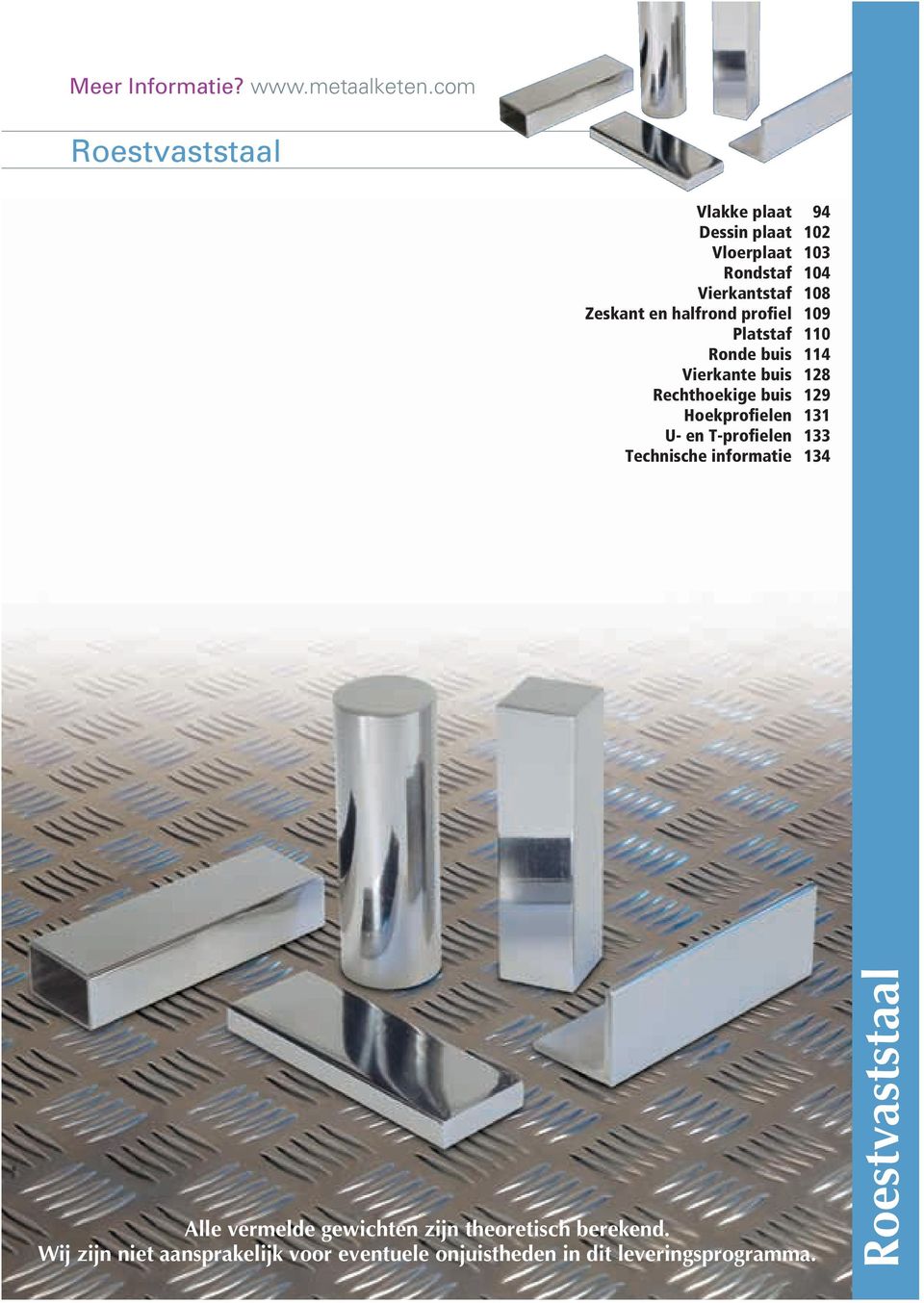 profiel 109 Platstaf 110 Ronde buis 114 Vierkante buis 128 Rechthoekige buis 129 Hoekprofielen 131 U- en