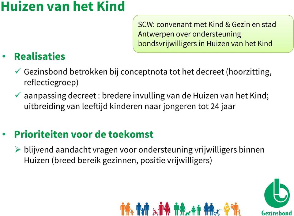 decreet : bredere invulling van de Huizen van het Kind; uitbreiding van leeftijd kinderen naar jongeren tot 24