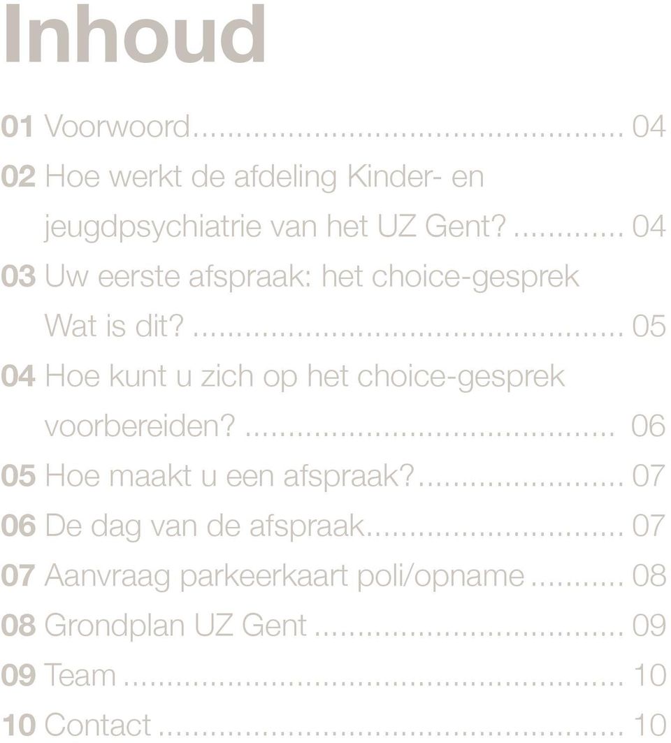 ... 05 04 Hoe kunt u zich op het choice-gesprek voorbereiden?... 06 05 Hoe maakt u een afspraak?