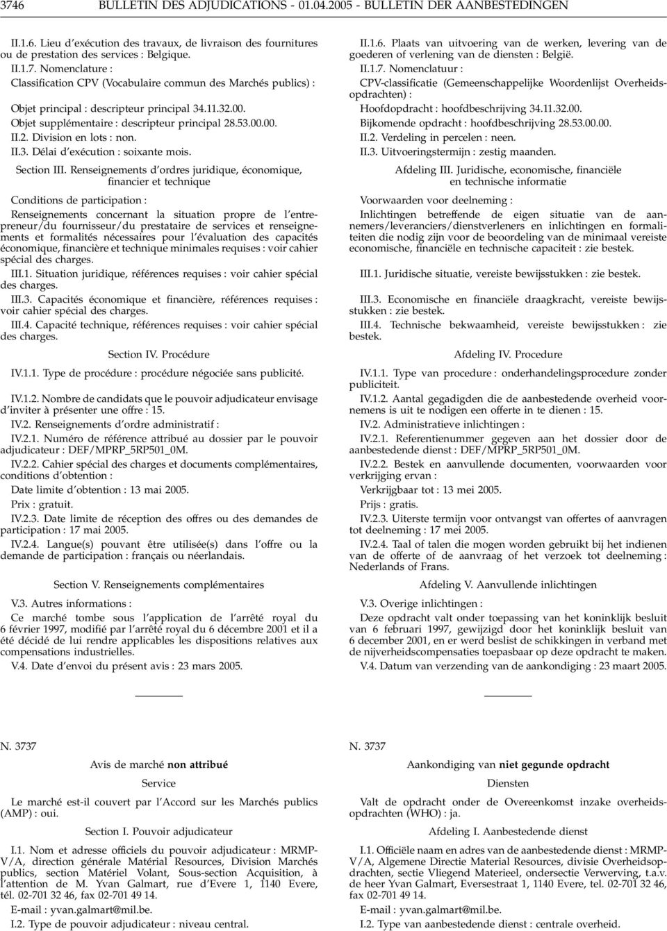 Renseignements d ordres juridique, économique, financier et technique Conditions de participation Renseignements concernant la situation propre de l entrepreneur/du fournisseur/du prestataire de