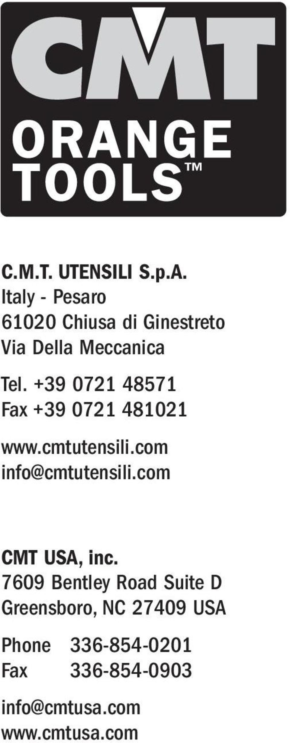 +39 0721 48571 Fax +39 0721 481021 www.cmtutensili.com info@cmtutensili.