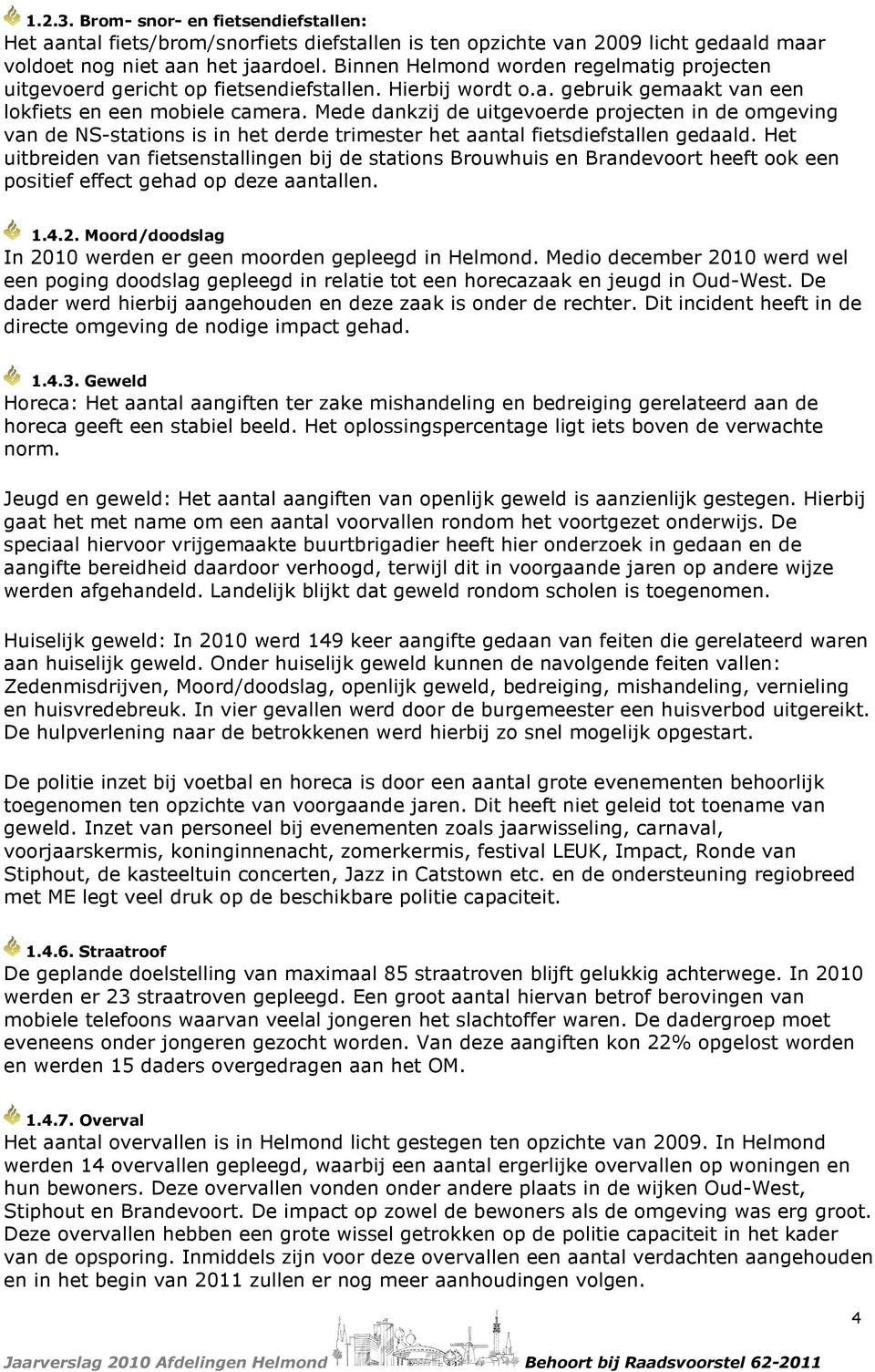 Mede dankzij de uitgevoerde projecten in de omgeving van de NS-stations is in het derde trimester het aantal fietsdiefstallen gedaald.