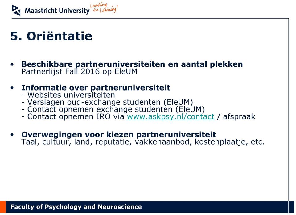 - Contact opnemen exchange studenten (EleUM) - Contact opnemen IRO via www.askpsy.