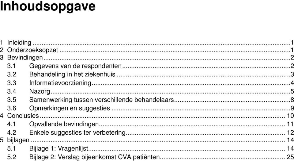 6 Opmerkingen en suggesties...9 4 Conclusies... 10 4.1 Opvallende bevindingen... 11 4.