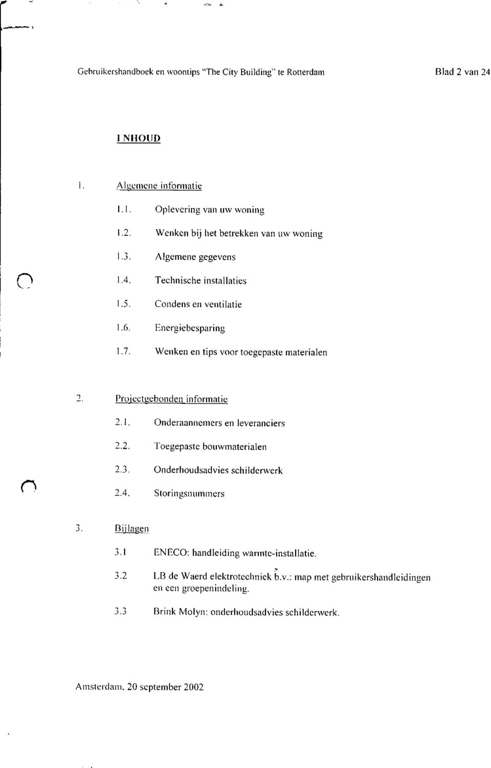 2. Toegepastebouwlnaterialen 2.3. Onderhoudsadviesschilderwerk 2.4. StoringsnLrmurers 3. Bij laeen 3. ENECO: handleiding rvarnrte-installat ie. 3.2 LB de Waerd elektrotechniek Ë.u.' n'rop met gebrlr ikershanclle id ingen err eerr gloepcrriutle lirrg.