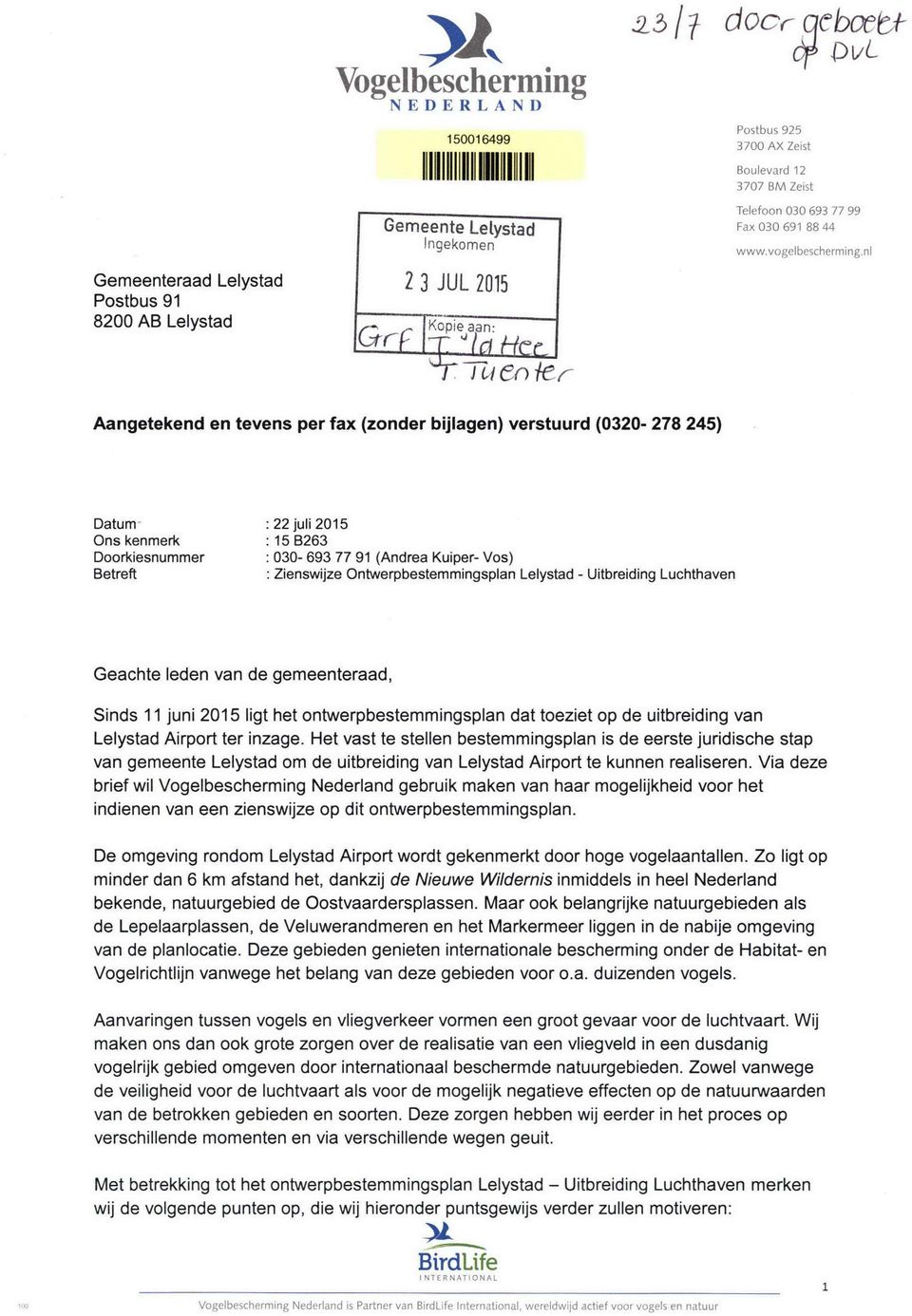 nl Aangetekend en tevens per fax (zonder bijlagen) verstuurd (0320-278 245) Datum : 22 juli 2015 Ons kenmerk :15B263 Doorkiesnummer : 030-693 77 91 (Andrea Kuiper- Vos) Betreft : Zienswijze