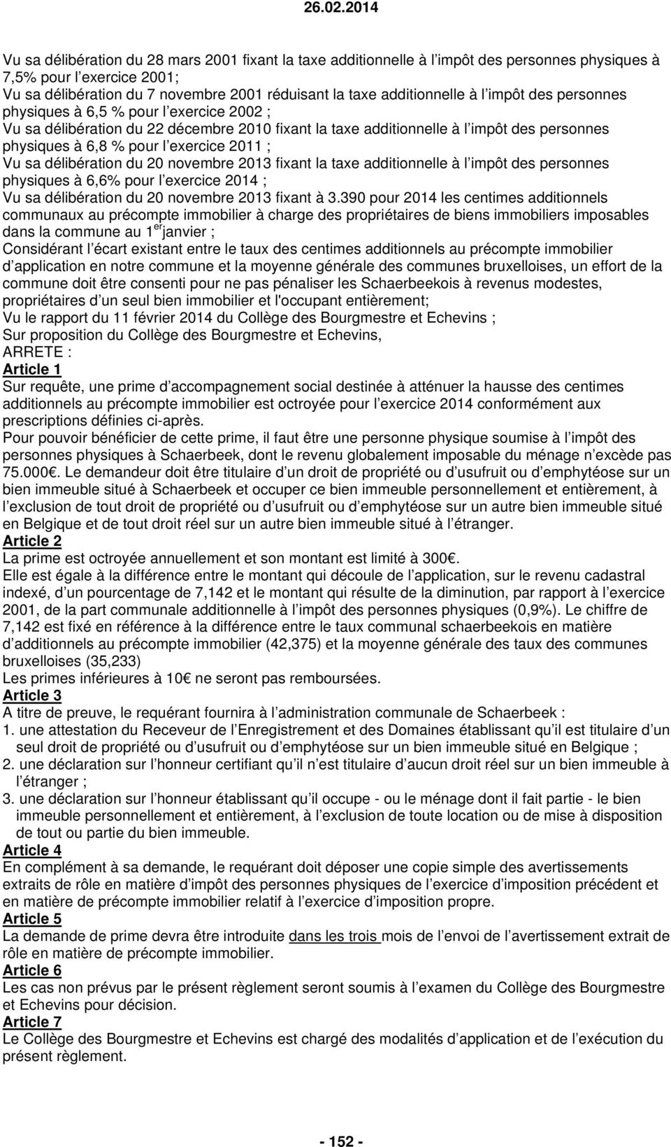 sa délibération du 20 novembre 2013 fixant la taxe additionnelle à l impôt des personnes physiques à 6,6% pour l exercice 2014 ; Vu sa délibération du 20 novembre 2013 fixant à 3.