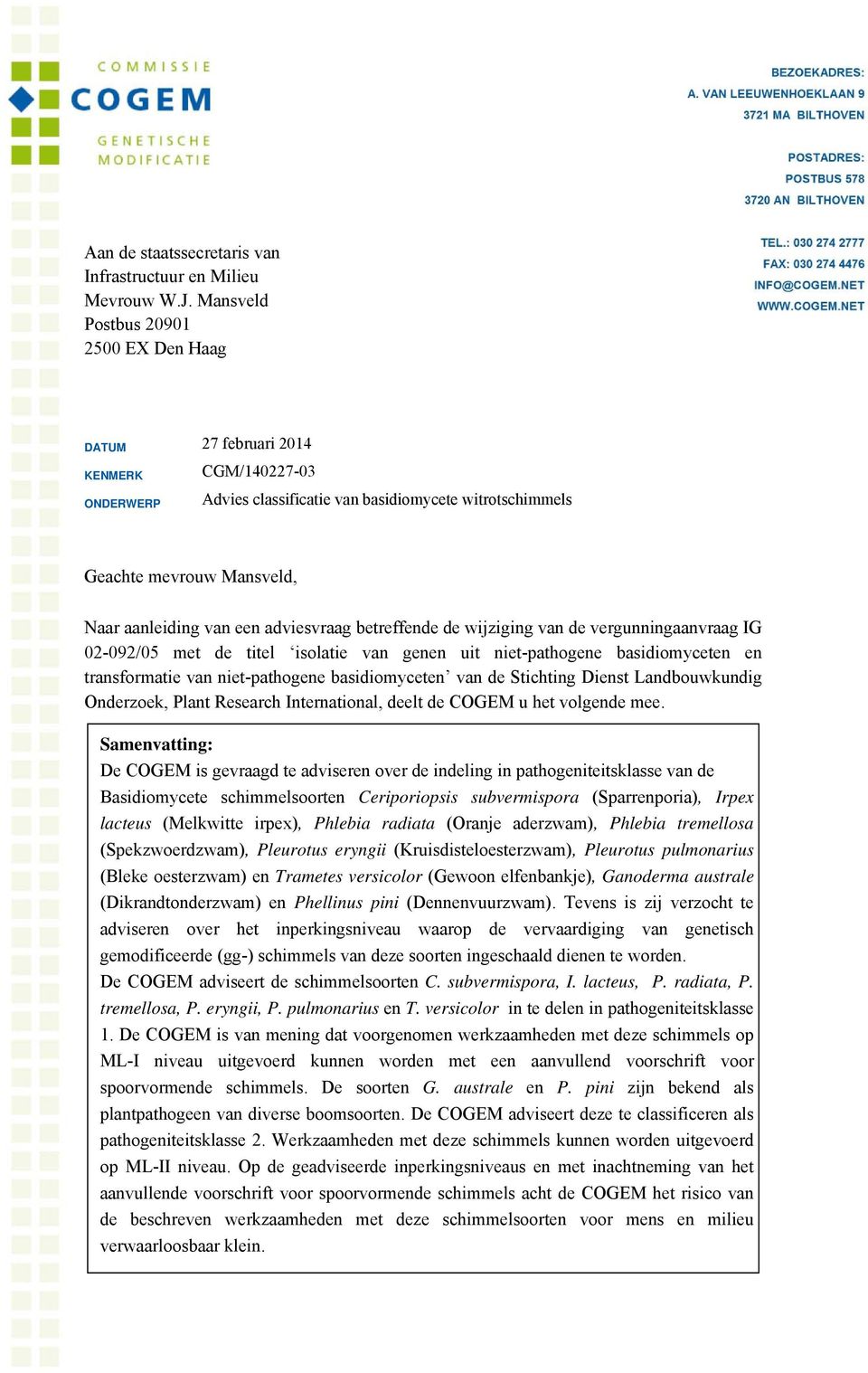 adviesvraag betreffende de wijziging van de vergunningaanvraag IG 02-092/05 met de titel isolatie van genen uit niet-pathogene basidiomyceten en transformatie van niet-pathogene basidiomyceten van de