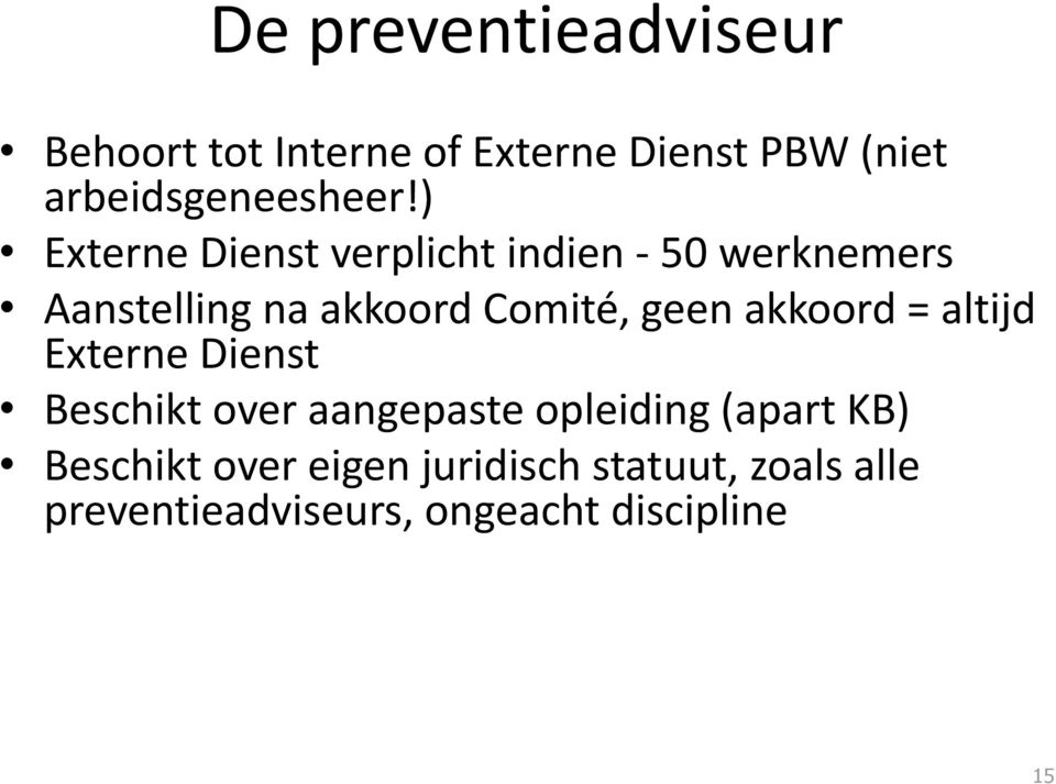 ) Externe Dienst verplicht indien - 50 werknemers Aanstelling na akkoord Comité, geen