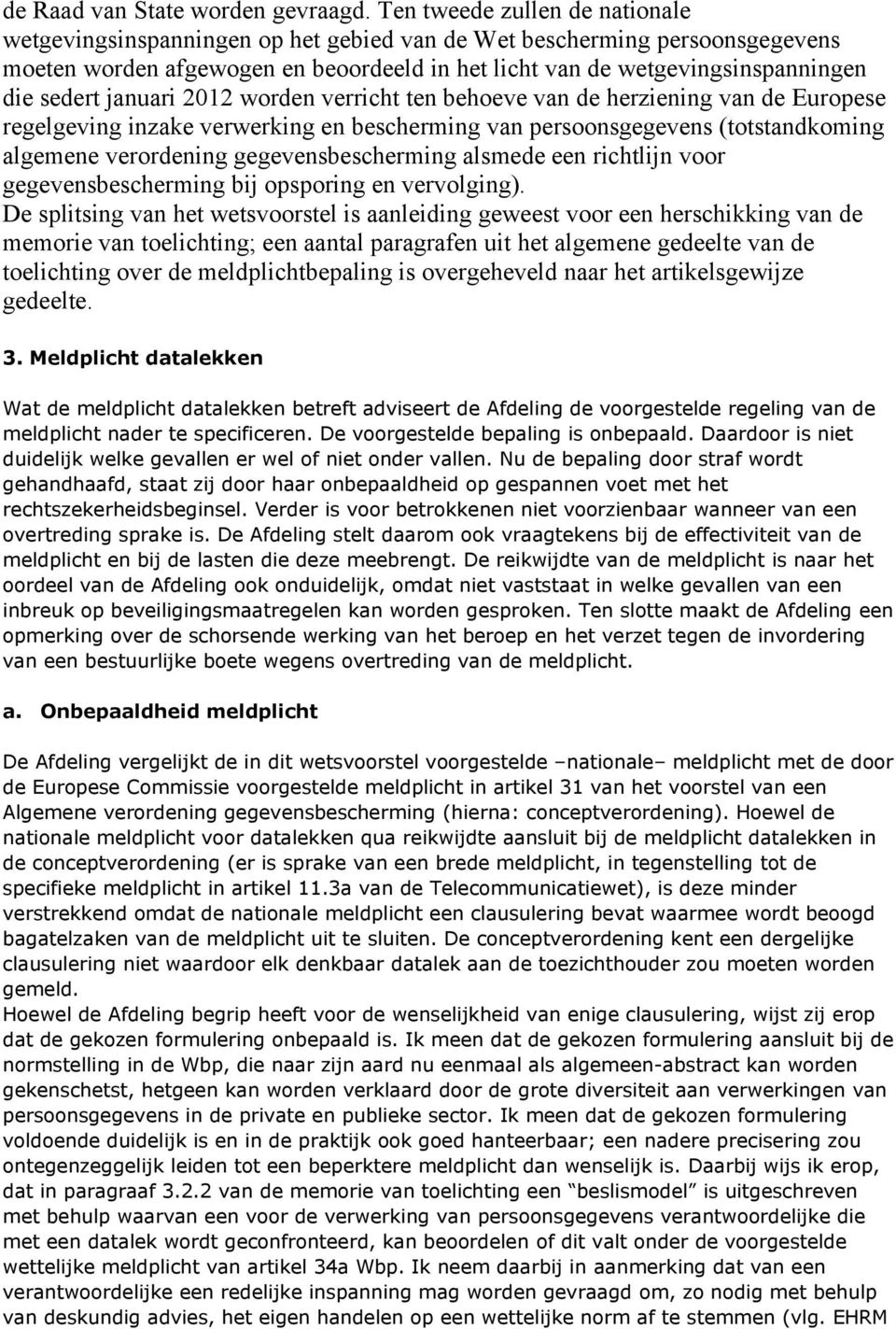 januari 2012 worden verricht ten behoeve van de herziening van de Europese regelgeving inzake verwerking en bescherming van persoonsgegevens (totstandkoming algemene verordening gegevensbescherming