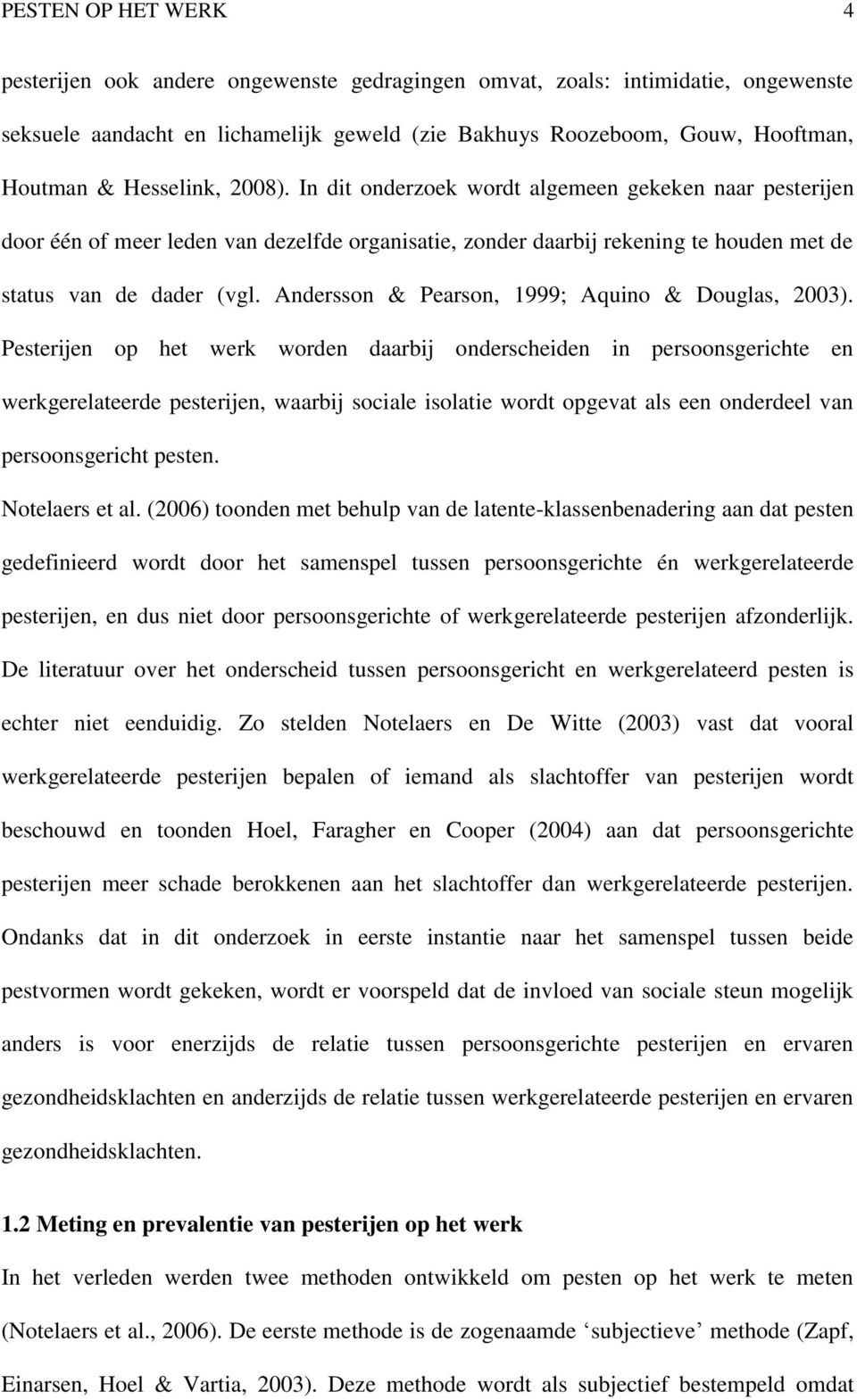 Andersson & Pearson, 1999; Aquino & Douglas, 2003).