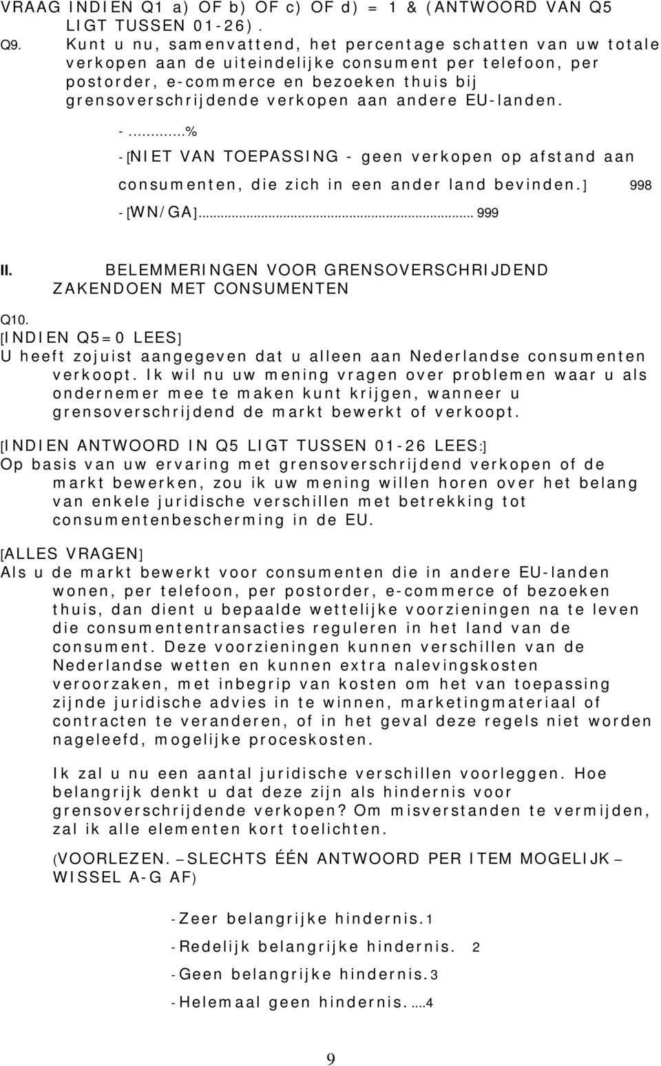 andere EU-landen. -. % - [NIET VAN TOEPASSING - geen verkopen op afstand aan consumenten, die zich in een ander land bevinden.] 998 - [WN/GA]... 999 II.