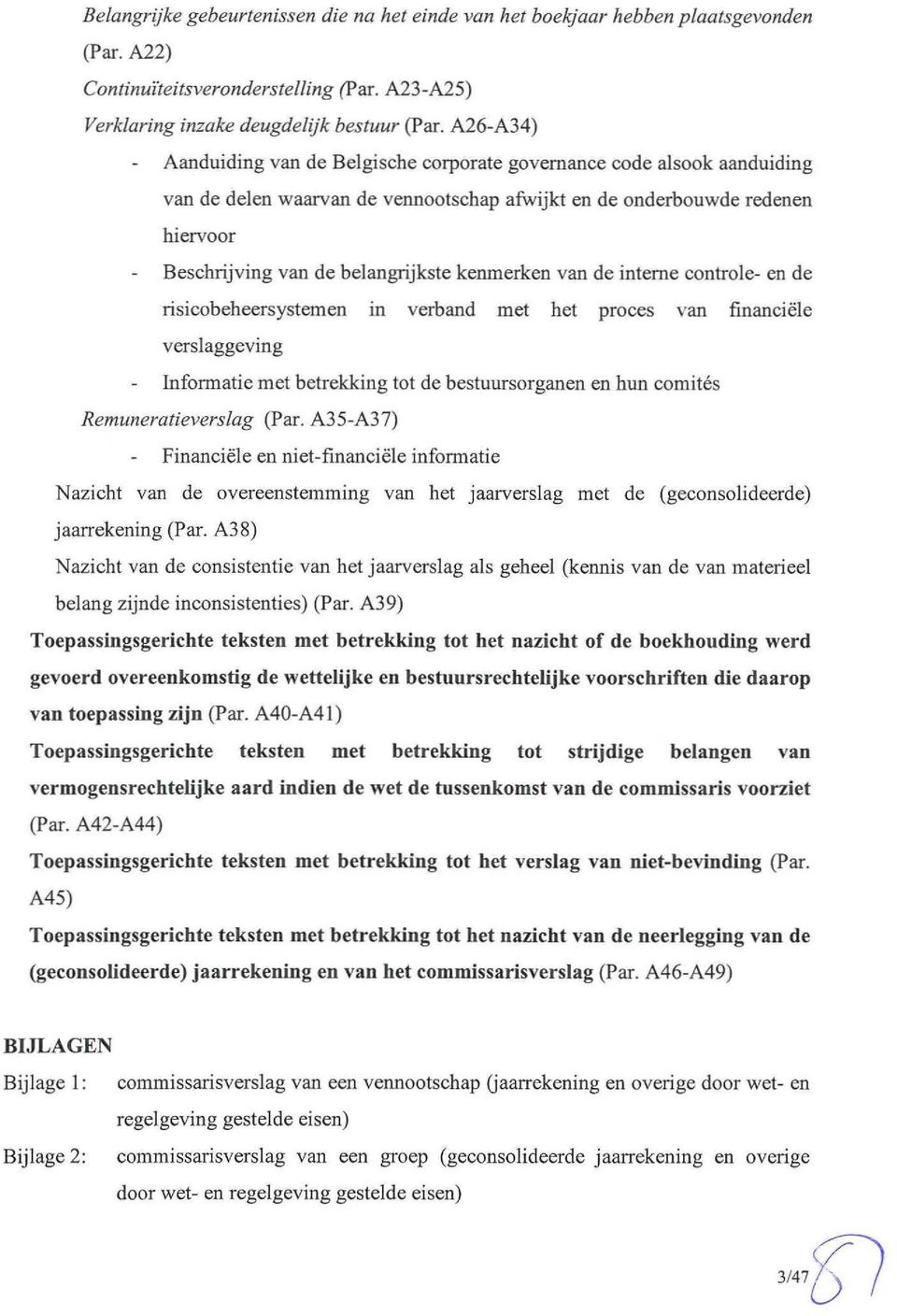 kenmerken van de interne controle- en de risicobeheersystemen In verband met het proces van financiële verslaggeving Informatie met betrekking tot de bestuursorganen en hun comit és