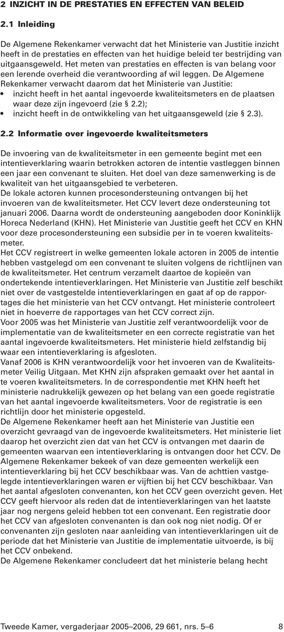 Het meten van prestaties en effecten is van belang voor een lerende overheid die verantwoording af wil leggen.