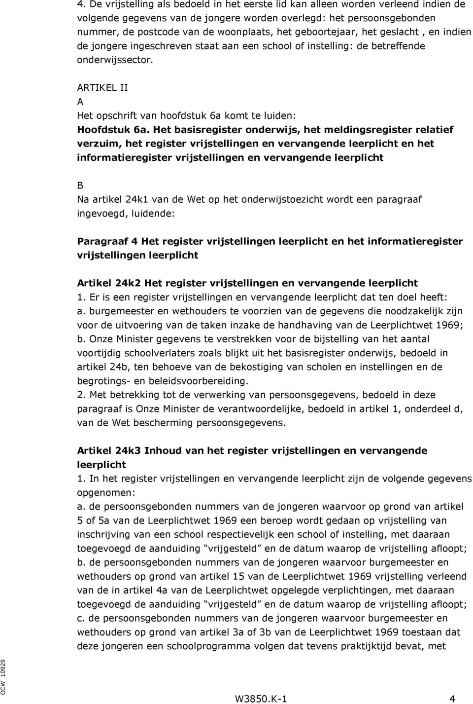 ARTIKEL II A Het opschrift van hoofdstuk 6a komt te luiden: Hoofdstuk 6a.