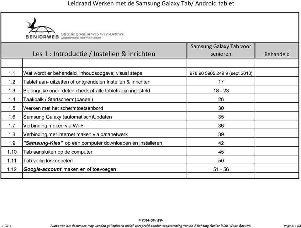 5 Werken met het schermtoetsenbord 30 1.6 Samsung Galaxy (automatisch)updaten 35 1.7 Verbinding maken via Wi-Fi 36 1.8 Verbinding met internet maken via datanetwerk 39 1.