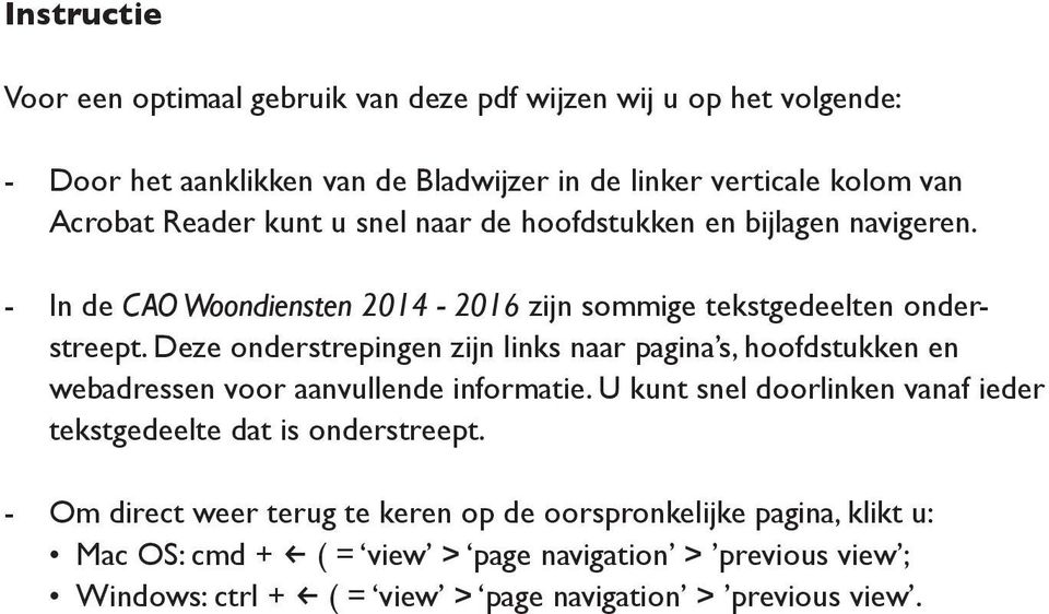 Deze onderstrepingen zijn links naar pagina s, hoofdstukken en webadressen voor aanvullende informatie.