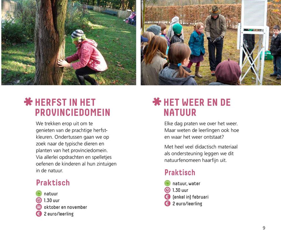 Via allerlei opdrachten en spelletjes oefenen de kinderen al hun zintuigen in de natuur. Praktisch natuur 1.