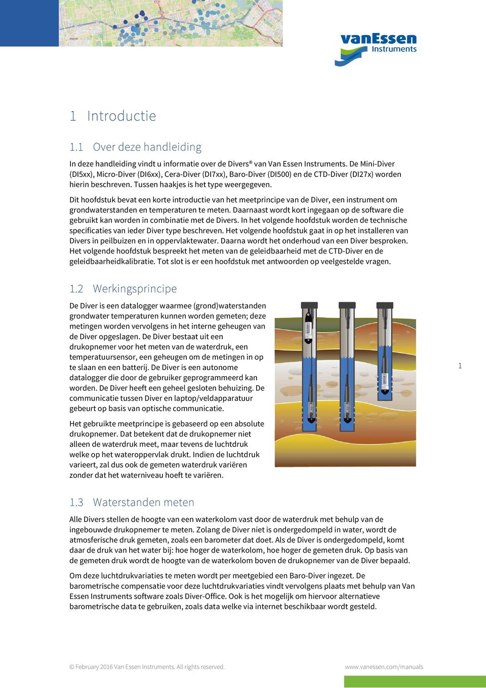 Dit hoofdstuk bevat een korte introductie van het meetprincipe van de Diver, een instrument om grondwaterstanden en temperaturen te meten.