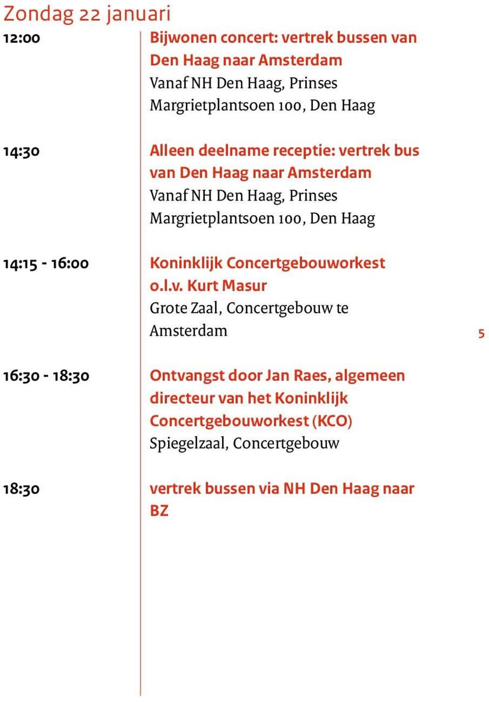 Haag 14:15-16:00 Koninklijk Concertgebouworkest o.l.v.