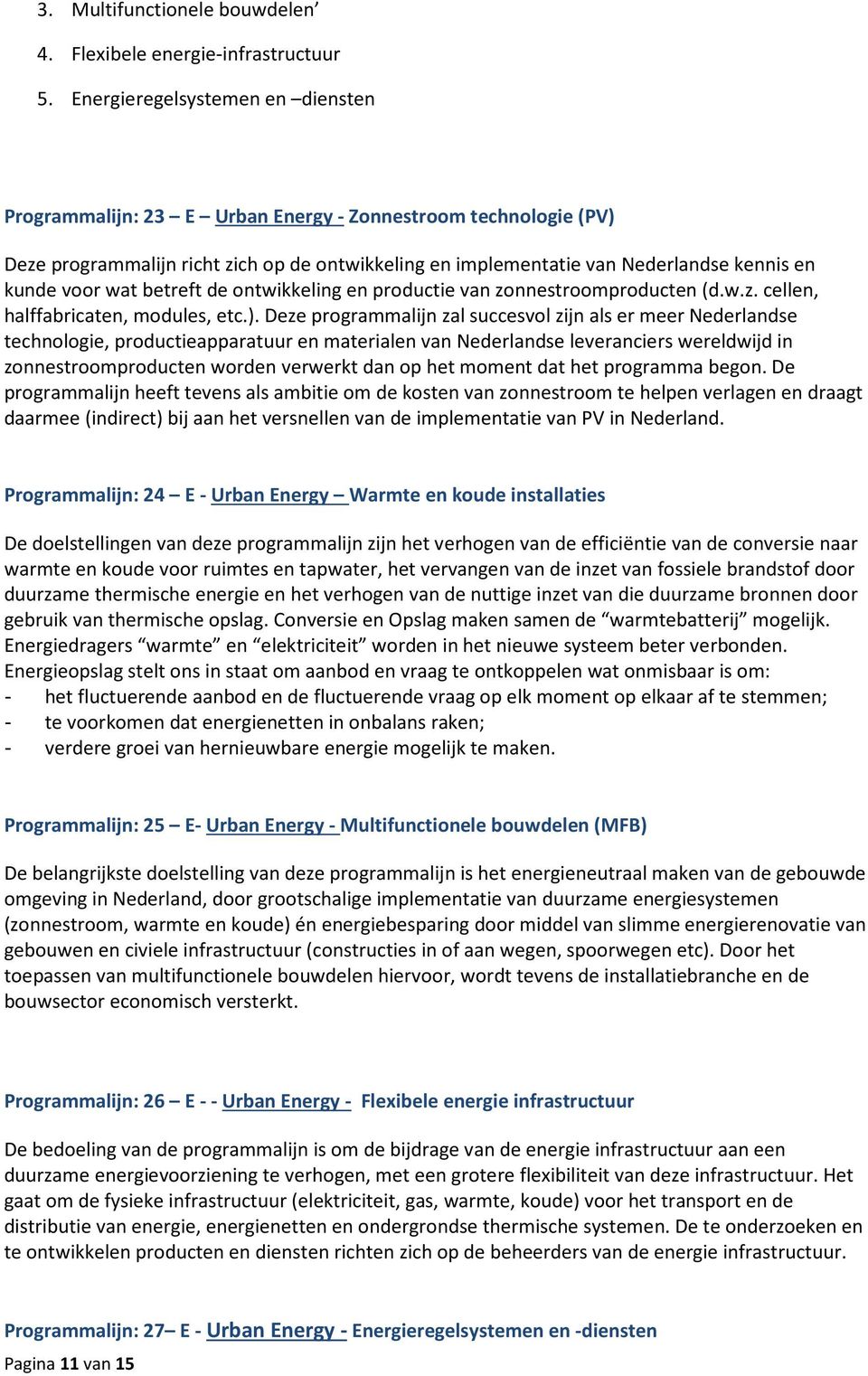 wat betreft de ontwikkeling en productie van zonnestroomproducten (d.w.z. cellen, halffabricaten, modules, etc.).