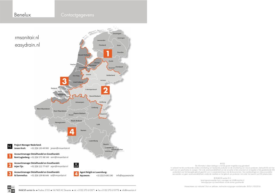 Gelderland Arnhem s-hertogenbosch Noord Brabant 2 Antwerpen Limburg West-Vlaanderen Oost-Vlaanderen Vlaams-Brabant Brussel Limburg Maastricht Henegouwen Waals-Brabant 4 Namen Luik Luxemburg NL 1